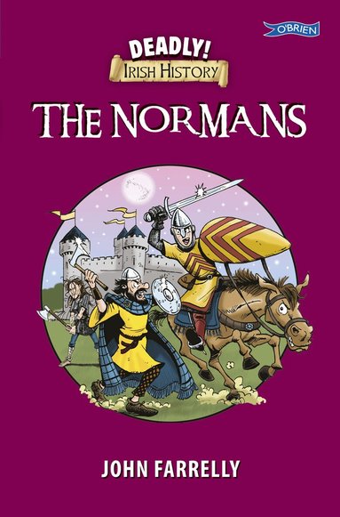 John Farrelly - Deadly! Irish History - The Normans, Häftad