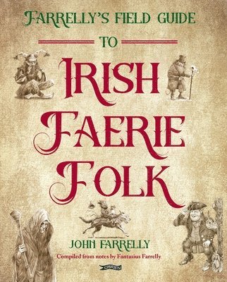 bokomslag Farrellys Field Guide to Irish Faerie Folk