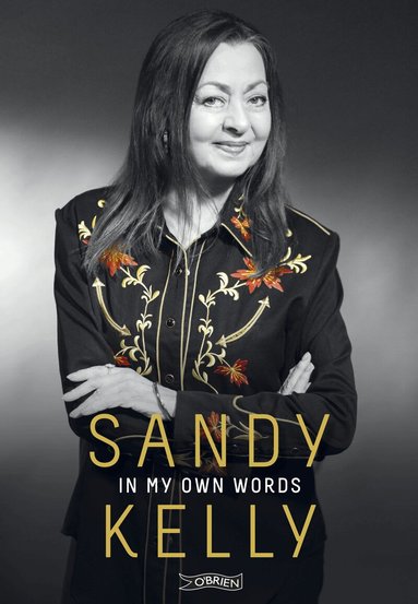 Sandy Kelly - Sandy Kelly: In My Own Words, Inbunden