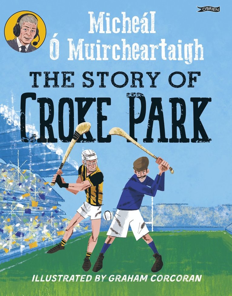 Micheál Ó Muircheartaigh, Micheal O Muircheartaigh, Micheál Ó. Muircheartaigh - Story of Croke Park, Häftad