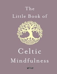 bokomslag The Little Book of Celtic Mindfulness