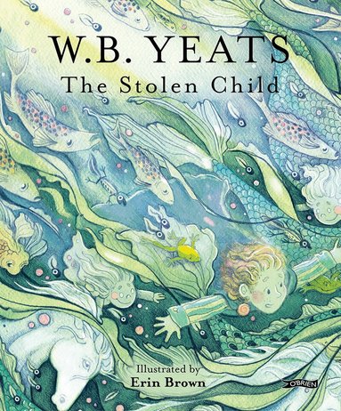 W. B. Yeats - Stolen Child, Inbunden