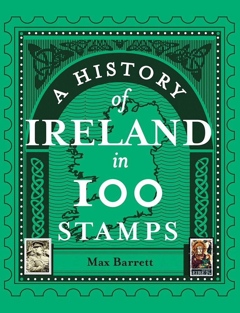Max Barrett - History of Ireland in 100 Stamps, Inbunden