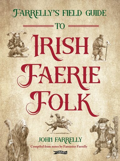 John Farrelly - Farrelly’s Field Guide to Irish Faerie Folk, Häftad