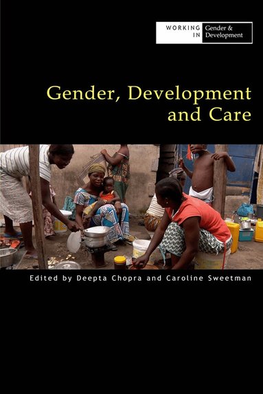 Deepta Chopra, Caroline Sweetman - Gender, Development and Care, Inbunden
