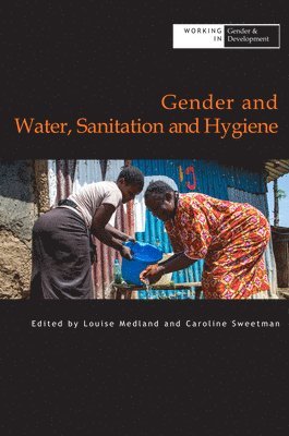 Caroline Sweetman - Gender and Water Sanitation and Hygiene, Inbunden