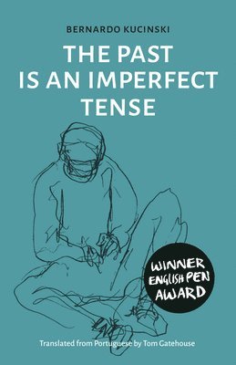 Bernardo Kucinski - Past is an Imperfect Tense, Inbunden