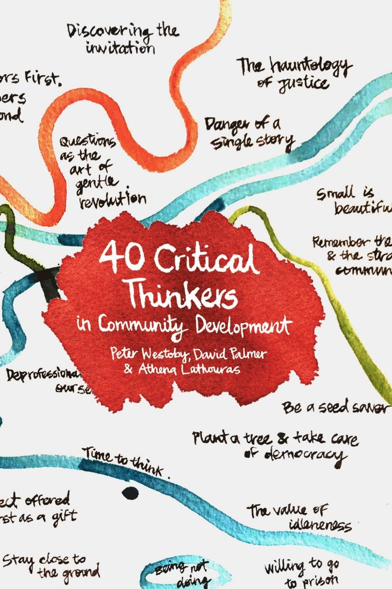 Peter Westoby, David Palmer, Athena Lathouras,, Dr Peter Westoby, Athena Lathouras - 40 Critical Thinkers in Community Development, Inbunden