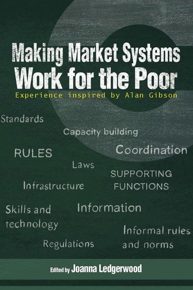 Joanna Ledgerwood - Making Market Systems Work for the Poor, Inbunden