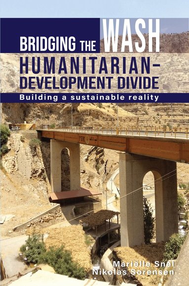 Mariëlle Snel, Nikolas Sorensen - Bridging the WASH Humanitarian–development Divide, Häftad