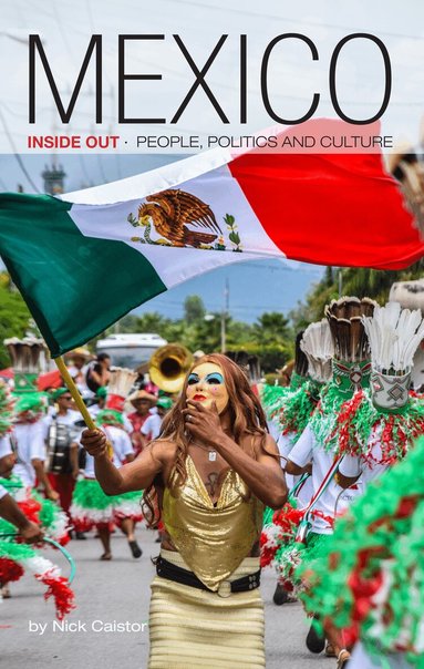 Nick Caistor - Mexico Inside Out, Inbunden