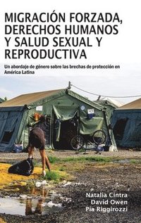bokomslag Migracin forzada, derechos humanos y salud sexual y reproductiva