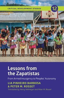 Lia Pinheiro Barbosa, Peter M Rosset, Henry Veltmeyer - Lessons from the Zapatistas, Häftad