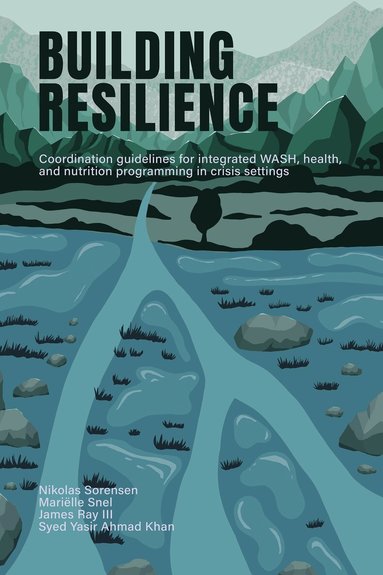 Nikolas Sorensen, Mariëlle Snel, James Ray III, Syed Yasir Ahmad Khan - Building Resilience, Häftad