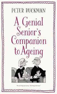 bokomslag A Genial Senior's Companion to Ageing