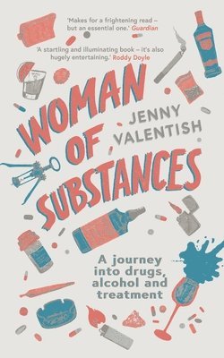 Jenny Valentish - WOMAN OF SUBSTANCES, Inbunden