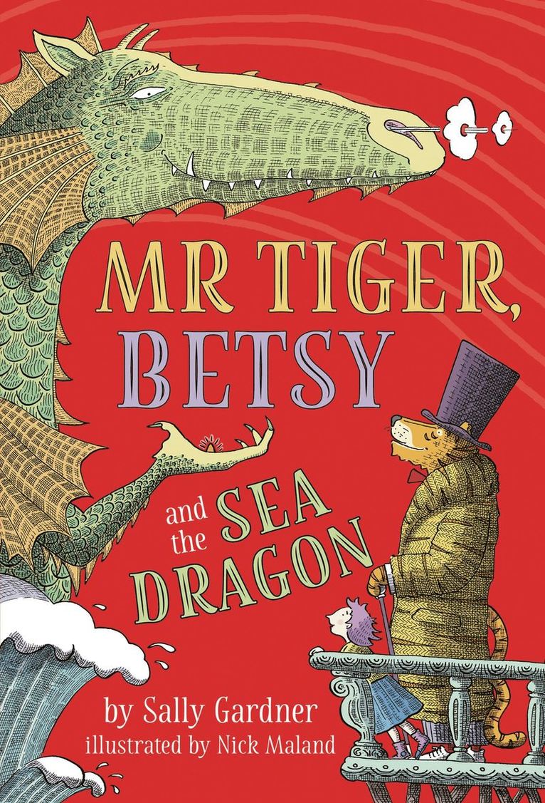 Sally Gardner - Mr Tiger, Betsy and the Sea Dragon, Häftad