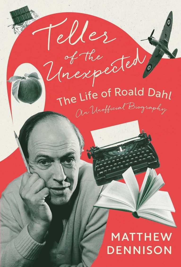 Matthew Dennison - Teller of the Unexpected, Inbunden