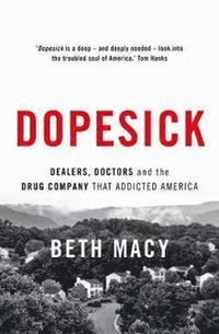 bokomslag Dopesick: Dealers, Doctors and the Drug Company that Addicted America