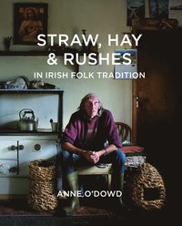 bokomslag Straw, Hay & Rushes in Irish Folk Tradition