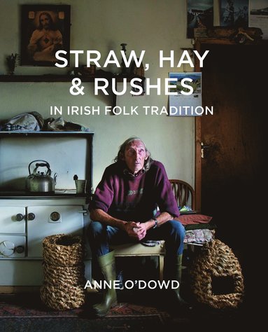 bokomslag Straw, Hay & Rushes in Irish Folk Tradition