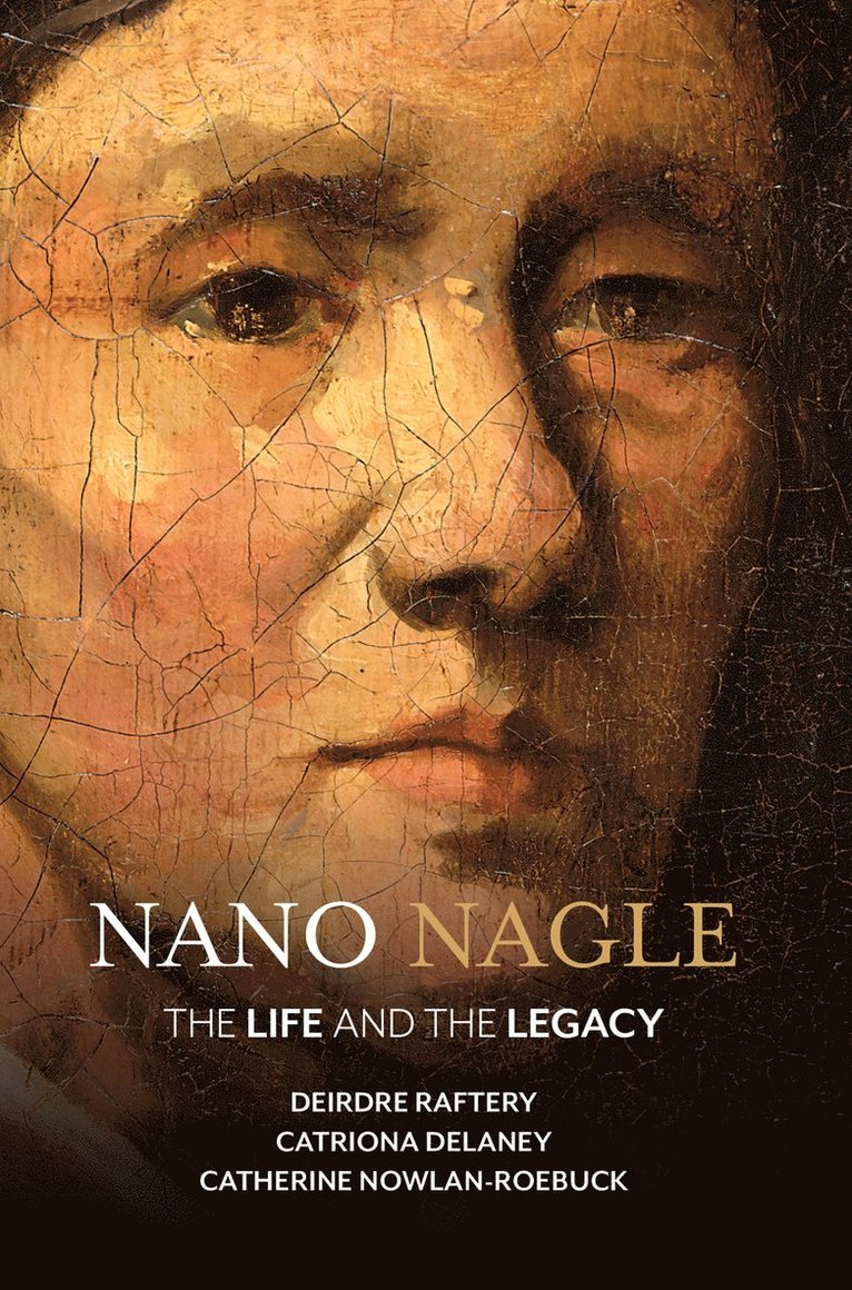 Catherine Nowlan-Roebuck, Catriona Delaney, Deirdre Raftery - Nano Nagle, Inbunden