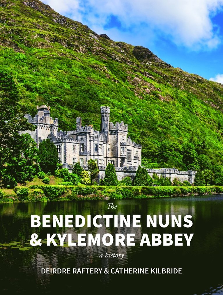 Catherine KilBride, Deirdre Raftery, Catherine Kilbride - Benedictine Nuns & Kylemore Abbey, Häftad
