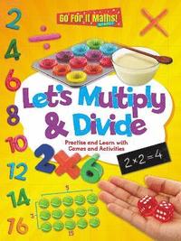 bokomslag Let's Multiply and Divide: Practise and Learn with Games and Activities