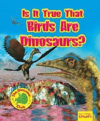 bokomslag Is It True that Birds are Dinosaurs?