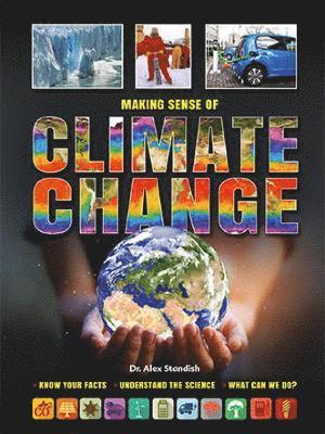 Making Sense of Climate Change Know Your Facts * Understand the Science 1