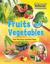 bokomslag Fruits and Vegetables: How We Grow and Eat Them
