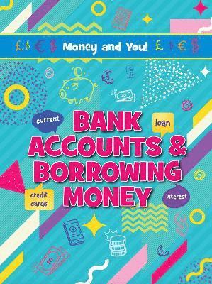 bokomslag Bank Accounts & Borrowing Money