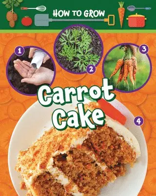 Ruth Owen - How to Grow Carrot Cake, Häftad. Tillgänglighet: Lägg i varukorg
