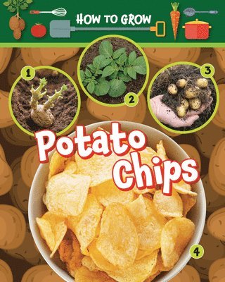 Alix Wood - How to Grow Potato Chips, Häftad