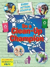 bokomslag Be A Clean-Up Champion