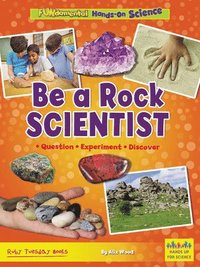 bokomslag Be a Rock Scientist: Question, Experiment, Discover