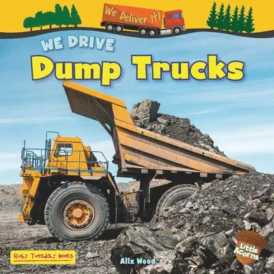 Alix Wood - We Drive Dump Trucks, Inbunden. Tillgänglighet: Lägg i varukorg