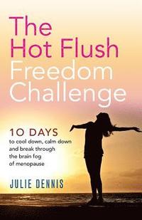 bokomslag The Hot Flush Freedom Challenge