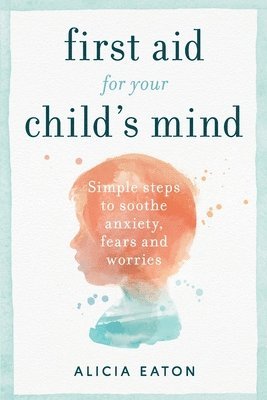 First Aid for your Child's Mind 1