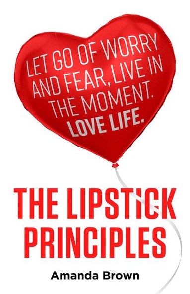 Amanda Brown - LIPSTICK Principles, Häftad
