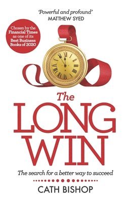 bokomslag The Long Win - 1st Edition: The Search for a Better Way to Succeed