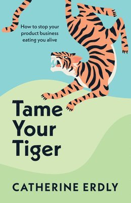 Catherine Erdly - Tame Your Tiger, Häftad