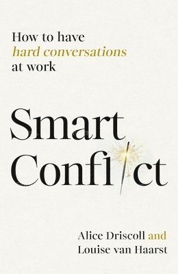 Smart Conflict: How to Have Hard Conversations at Work 1