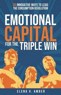 bokomslag Emotional Capital for the Triple Win