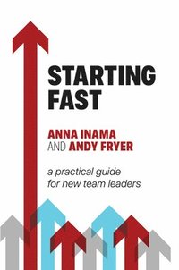 bokomslag Starting Fast: A Practical Guide for New Team Leaders