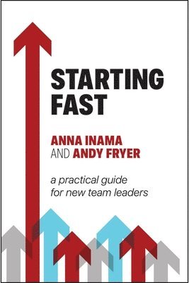 Starting Fast: A Practical Guide for New Team Leaders 1