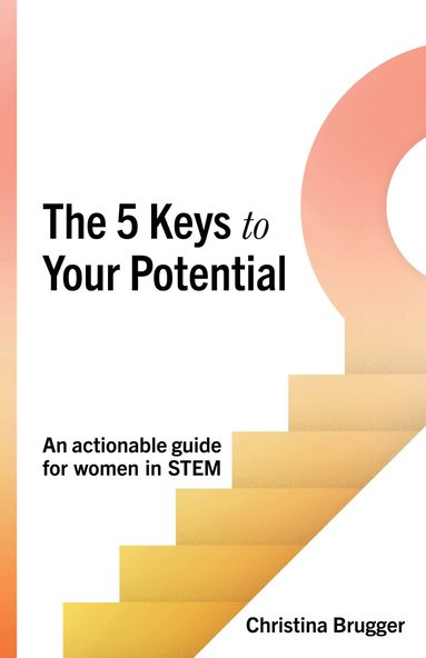 Christina Brugger - 5 Keys to Your Potential, Inbunden