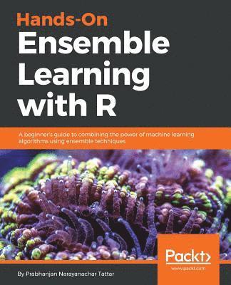 Prabhanjan Narayanachar Tattar, Prabhanjan Tattar - Hands-On Ensemble Learning with R, Häftad