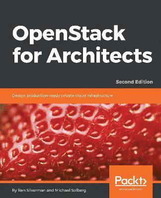 Ben Silverman, Michael Solberg - OpenStack for Architects - Second Edition, Häftad