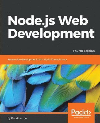 bokomslag Node.js Web Development - Fourth Edition: Server-side development with Node 10 made easy